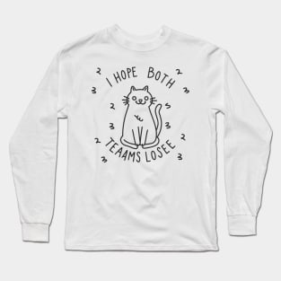 Funny sarcastic cat "i hope both teams lose" Long Sleeve T-Shirt